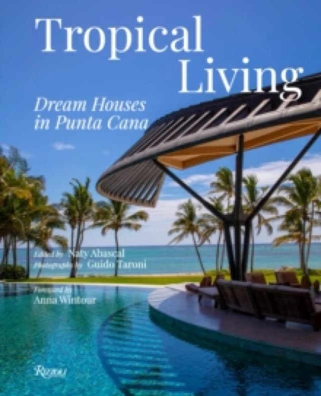 Tropical Living: Dream Houses in Punta Cana Hardback