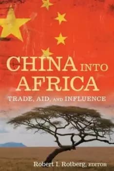 China into Africa by Robert I. Rotberg