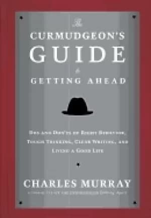 curmudgeons guide to getting ahead dos and donts of right behavior tough t