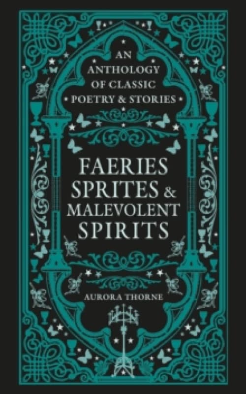 Faeries, Sprites & Malevolent Spirits. Hardback. By Aurora Thorne Books