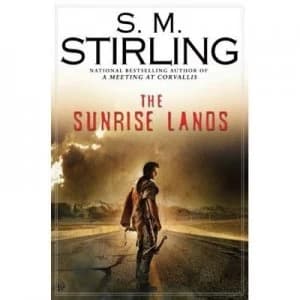 The Sunrise Lands by S. M. Stirling Hardback