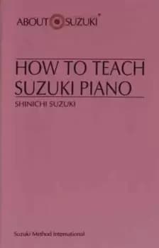 How to Teach Suzuki Piano by Shinichi Suzuki