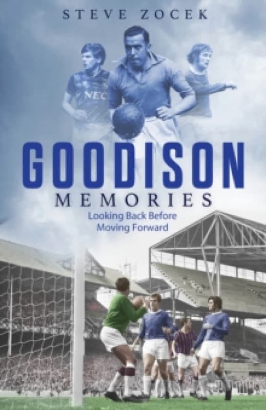 Goodison Memories : A Lifetime of Football at Everton Hardback