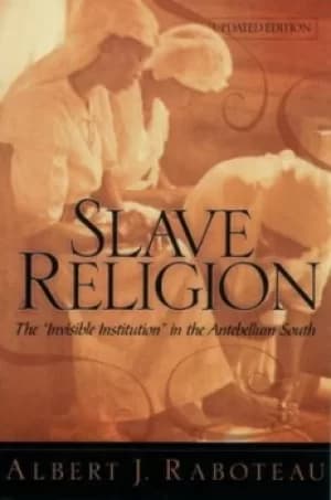 Slave religion by Albert J Raboteau