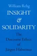 insight and solidarity the discourse ethics of jurgen habermas