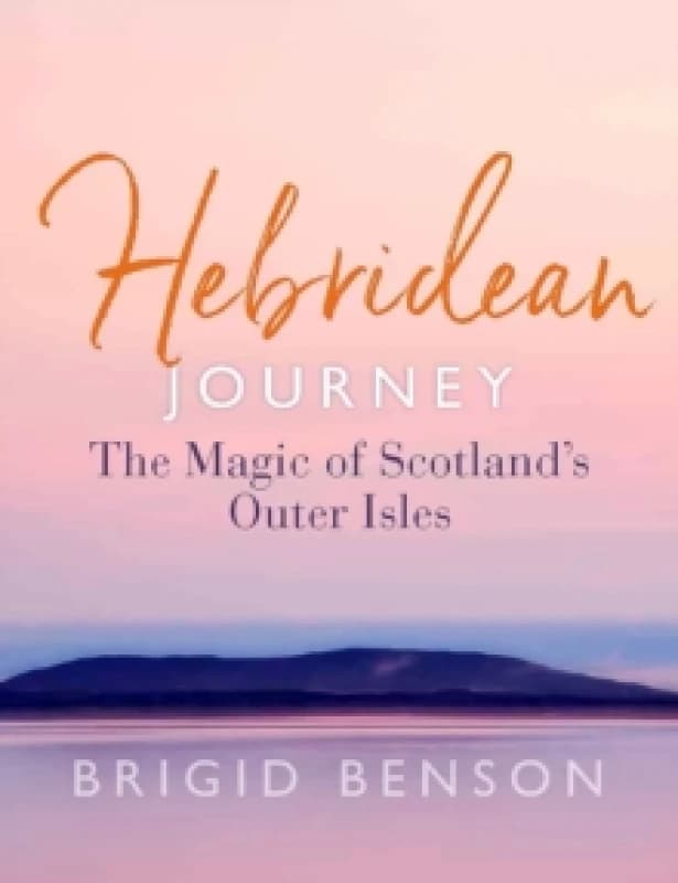 Hebridean Journey : The Magic of Scotlands Outer Isles Paperback / softback