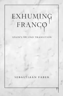 Exhuming Franco : Spains Second Transition