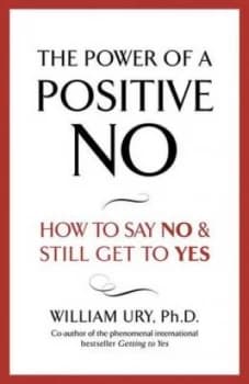 The Power of a Positive No by William Ury Paperback