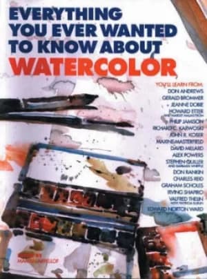 Everything you ever wanted to know about watercolor by Marian Appellof