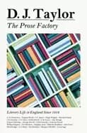 prose factory literary life in britain since 1918