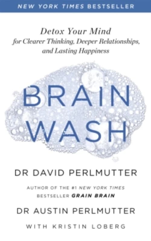 Brain Wash : Detox Your Mind for Clearer Thinking, Deeper Relationships and Lasting Happiness Paperback / softback