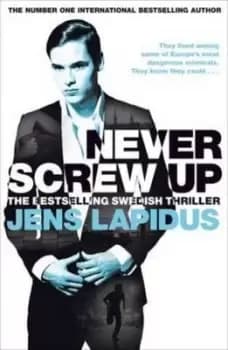Never screw up by Jens Lapidus