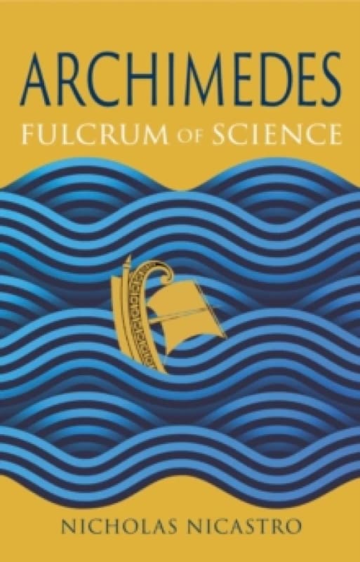 Archimedes : Fulcrum of Science Hardback