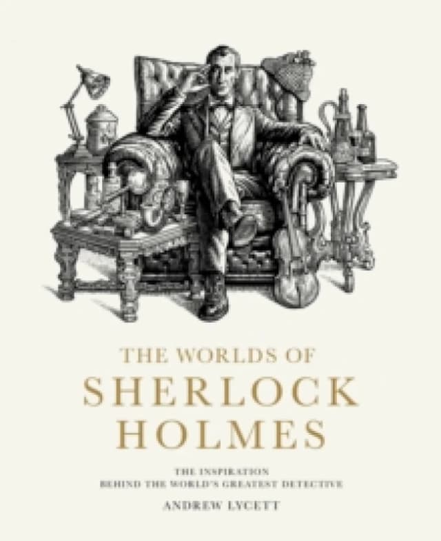 The Worlds of Sherlock Holmes : The Inspiration Behind the World's Greatest Detective Hardback