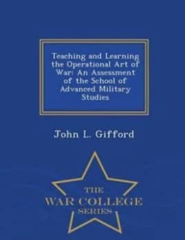 Teaching and Learning the Operational Art of War by John L Gifford Paperback