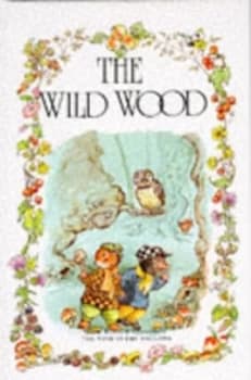 The Wild Wood by Kenneth Grahame and Jane Carruth and Rene Cloke Hardback