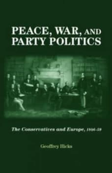 Peace War and Party Politics by Geoffrey Hicks Hardback