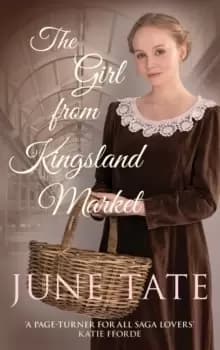 The Girl from Kingsland Market : Danger and romance lie ahead for one woman