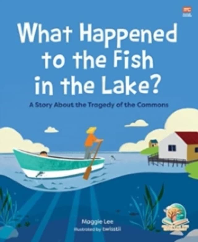 What Happened to the Fish in the Lake? A Story about the Tragedy of the Commons Paperback / softback