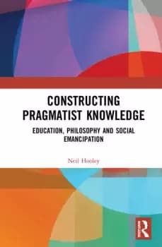 Constructing Pragmatist KnowledgeEducation Philosophy and Social Emancipation