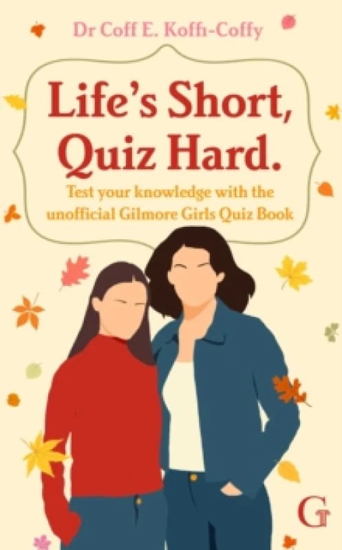 Life's Short, Quiz Hard : The unofficial Gilmore Girls quiz book! Paperback / softback