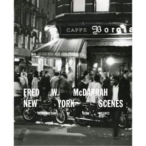 Fred W. McDarrah: New York Scenes Hardback 2018