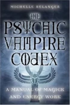 The Psychic Vampire Codex by Michelle a Belanger Book