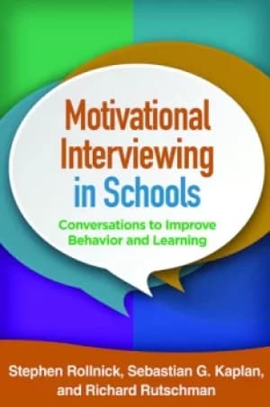Motivational Interviewing in SchoolsConversations to Improve Behavior and Learning