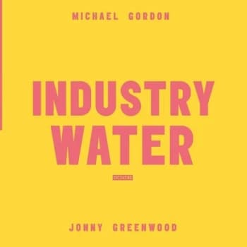 Michael Gordon / Jonny Greenwood - Volume 2: Industry Water Vinyl
