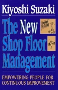 The New Shop Floor Management by Kiyoshi Suzaki Book