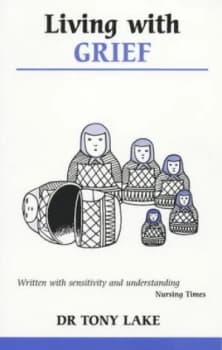Living with Grief by Tony Lake Book