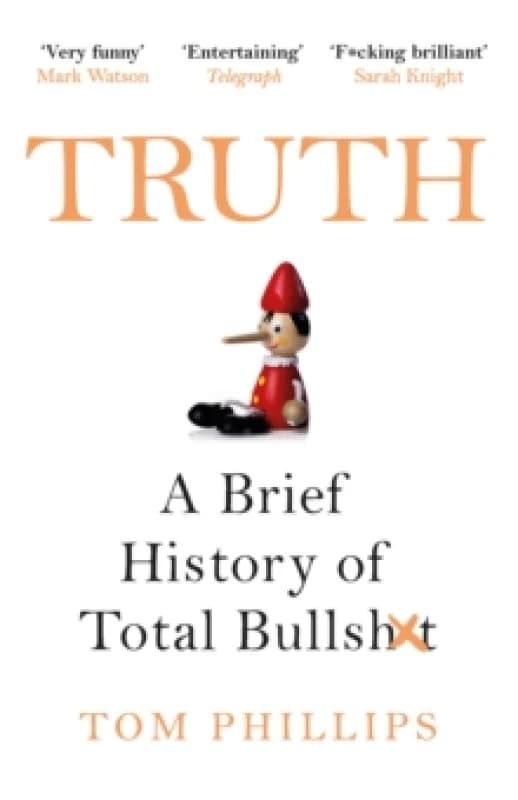 Truth : A Brief History of Total Bullsh*t Paperback / softback