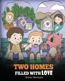 Two Homes Filled with Love : A Story about Divorce and Separation