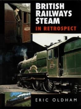 British Railways Steam in Retrospect Hardback