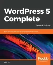 WordPress 5 Complete : Build beautiful and feature-rich websites from scratch, 7th Edition