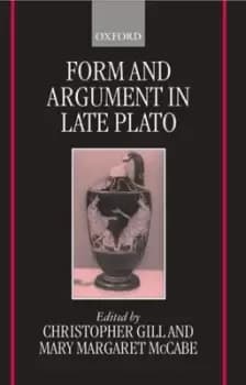 Form and argument in late Plato by Christopher Gill