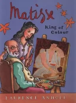 Matisse by Laurence Anholt