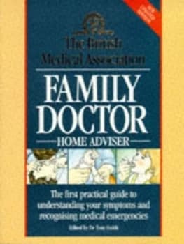 The British Medical Association Family Doctor Home Adviser by Tony Smith and British Medical Association Paperback