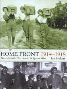 Home Front 1914-1918 by I. F. W Beckett Hardback