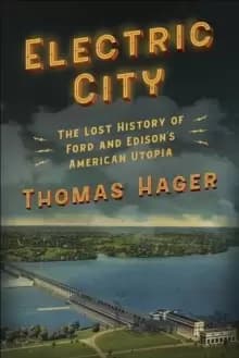 Electric City : The Lost History of Ford and Edisons American Utopia