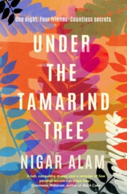 Under the Tamarind Tree : A beautiful novel of friendship, hidden secrets, and loss Hardback