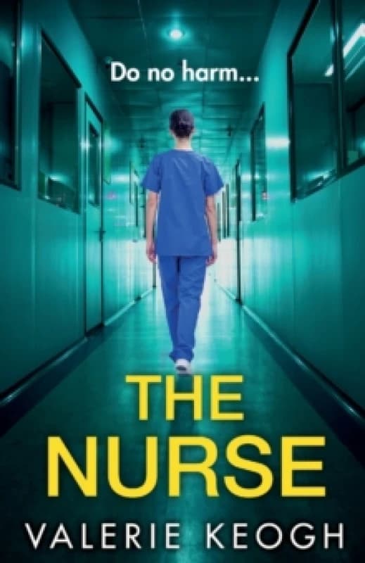The Nurse : The completely addictive psychological thriller from Valerie Keogh Paperback / softback