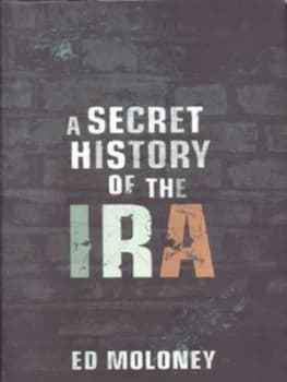 A Secret History of the Ira by Ed Moloney Hardback