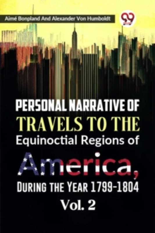 Personal Narrative of Travels to the Equinoctial Regions of America, During the Year 1799-1804 Paperback / softback