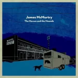 The Horses and the Hounds by James McMurtry CD Album