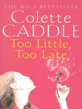 Too Little Too Late by Colette Caddle Book