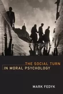 The Social Turn in Moral Psychology