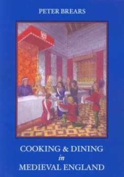 Cooking and Dining in Medieval England by Peter Brears Hardback