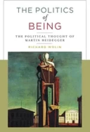 politics of being the political thought of martin heidegger
