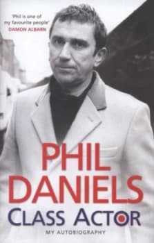 Phil Daniels Class Actor by Phil Daniels Hardback